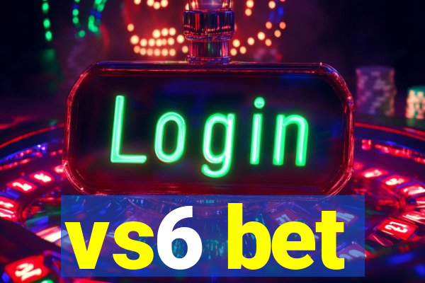 vs6 bet